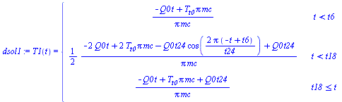 T1(t) = piecewise(`<`(t, t6), `/`(`*`(`+`(`-`(`*`(Q0, `*`(t))), `*`(T[t0], `*`(Pi, `*`(mc))))), `*`(Pi, `*`(mc))), `<`(t, t18), `+`(`/`(`*`(`/`(1, 2), `*`(`+`(`-`(`*`(2, `*`(Q0, `*`(t)))), `*`(2, `*`(...