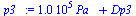`:=`(p3_, `+`(`*`(0.1e6, `*`(Pa_)), Dp3))