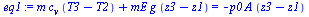 `:=`(eq1, `+`(`*`(m, `*`(c[v], `*`(`+`(T3, `-`(T2))))), `*`(mE, `*`(g, `*`(`+`(z3, `-`(z1)))))) = `+`(`-`(`*`(p0, `*`(A, `*`(`+`(z3, `-`(z1))))))))