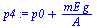 `:=`(p4, `+`(p0, `/`(`*`(mE, `*`(g)), `*`(A))))