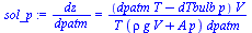 `/`(`*`(dz), `*`(dpatm)) = `/`(`*`(`+`(`*`(dpatm, `*`(T)), `-`(`*`(dTbulb, `*`(p)))), `*`(V)), `*`(T, `*`(`+`(`*`(rho, `*`(g, `*`(V))), `*`(A, `*`(p))), `*`(dpatm))))