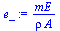 `:=`(e_, `/`(`*`(mE), `*`(rho, `*`(A))))