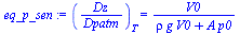 (`/`(`*`(Dz), `*`(Dpatm)))[T] = `/`(`*`(V0), `*`(`+`(`*`(rho, `*`(g, `*`(V0))), `*`(A, `*`(p0)))))