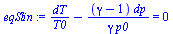 `+`(`/`(`*`(dT), `*`(T0)), `-`(`/`(`*`(`+`(gamma, `-`(1)), `*`(dp)), `*`(gamma, `*`(p0))))) = 0