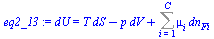 `:=`(eq2_13, dU = `+`(`*`(T, `*`(dS)), `-`(`*`(p, `*`(dV))), Sum(`*`(mu[i], `*`(dn[Fi])), i = 1 .. C)))