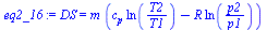`:=`(eq2_16, DS = `*`(m, `*`(`+`(`*`(c[p], `*`(ln(`/`(`*`(T2), `*`(T1))))), `-`(`*`(R, `*`(ln(`/`(`*`(p2), `*`(p1))))))))))
