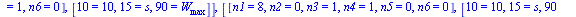 [[n1 = 9, n2 = 0, n3 = 0, n4 = 0, n5 = 0, n6 = 1], [10 = 10, 15 = s, 10 = W[max]]], [[n1 = 8, n2 = 1, n3 = 0, n4 = 0, n5 = 1, n6 = 0], [10 = 10, 15 = s, 90 = W[max]]], [[n1 = 8, n2 = 0, n3 = 1, n4 = 1...