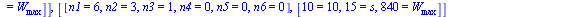 [[n1 = 9, n2 = 0, n3 = 0, n4 = 0, n5 = 0, n6 = 1], [10 = 10, 15 = s, 10 = W[max]]], [[n1 = 8, n2 = 1, n3 = 0, n4 = 0, n5 = 1, n6 = 0], [10 = 10, 15 = s, 90 = W[max]]], [[n1 = 8, n2 = 0, n3 = 1, n4 = 1...