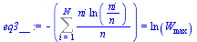 `:=`(eq3__, `+`(`-`(Sum(`/`(`*`(ni, `*`(ln(`/`(`*`(ni), `*`(n))))), `*`(n)), i = 1 .. N))) = ln(W[max]))