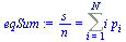 `:=`(eqSum, `/`(`*`(s), `*`(n)) = Sum(`*`(i, `*`(p[i])), i = 1 .. N))