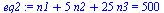 `:=`(eq2, `+`(n1, `*`(5, `*`(n2)), `*`(25, `*`(n3))) = 500)