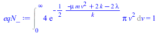 Int(`+`(`*`(4, `*`(exp(`+`(`-`(`/`(`*`(`/`(1, 2), `*`(`+`(`-`(`*`(mu, `*`(m, `*`(`^`(v, 2))))), `*`(2, `*`(k)), `-`(`*`(2, `*`(lambda)))))), `*`(k))))), `*`(Pi, `*`(`^`(v, 2)))))), v = 0 .. infinity) ...