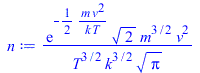 `/`(`*`(exp(`+`(`-`(`/`(`*`(`/`(1, 2), `*`(m, `*`(`^`(v, 2)))), `*`(k, `*`(T)))))), `*`(`^`(2, `/`(1, 2)), `*`(`^`(m, `/`(3, 2)), `*`(`^`(v, 2))))), `*`(`^`(T, `/`(3, 2)), `*`(`^`(k, `/`(3, 2)), `*`(`...