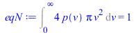 Int(`+`(`*`(4, `*`(p(v), `*`(Pi, `*`(`^`(v, 2)))))), v = 0 .. infinity) = 1