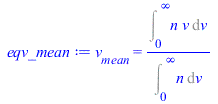v[mean] = `/`(`*`(Int(`*`(n, `*`(v)), v = 0 .. infinity)), `*`(Int(n, v = 0 .. infinity)))
