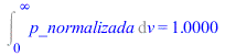 Int(p_normalizada, v = 0 .. infinity) = .9999999998