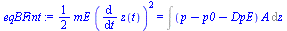 `:=`(eqBFint, `+`(`*`(`/`(1, 2), `*`(mE, `*`(`^`(diff(z(t), t), 2))))) = Int(`*`(`+`(p, `-`(p0), `-`(DpE)), `*`(A)), z))