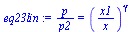 `:=`(eq23lin, `/`(`*`(p), `*`(p2)) = `^`(`/`(`*`(x1), `*`(x)), gamma))