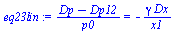 `:=`(eq23lin, `/`(`*`(`+`(Dp, `-`(Dp12))), `*`(p0)) = `+`(`-`(`/`(`*`(gamma, `*`(Dx)), `*`(x1)))))