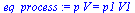 `:=`(eq_process, `*`(p, `*`(V)) = `*`(p1, `*`(V1)))