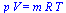 `*`(p, `*`(V)) = `*`(m, `*`(R, `*`(T)))