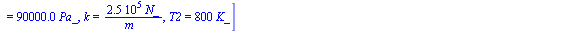 [D = `+`(`*`(.6, `*`(m_))), mE = `+`(`*`(10, `*`(kg_))), T0 = `+`(`*`(288.15, `*`(K_))), V_N1 = `+`(`*`(.1, `*`(`^`(m_, 3)))), mN = `+`(`*`(.2, `*`(kg_))), V_A1 = `+`(`*`(.3, `*`(`^`(m_, 3)))), p_A1 =...