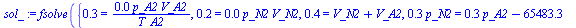 fsolve({.3268384317 = `+`(`/`(`*`(0.3488092374e-2, `*`(p_A2, `*`(V_A2))), `*`(T_A2))), .2 = `+`(`*`(0.4209766659e-5, `*`(p_N2, `*`(V_N2)))), .4 = `+`(V_N2, V_A2), `+`(`*`(.2827433389, `*`(p_N2))) = `+...