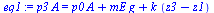 `*`(p3, `*`(A)) = `+`(`*`(p0, `*`(A)), `*`(mE, `*`(g)), `*`(k, `*`(`+`(z3, `-`(z1)))))