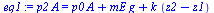 `*`(p2, `*`(A)) = `+`(`*`(p0, `*`(A)), `*`(mE, `*`(g)), `*`(k, `*`(`+`(z2, `-`(z1)))))