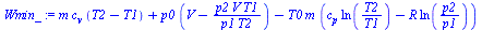 `:=`(Wmin_, `+`(`*`(m, `*`(c[v], `*`(`+`(T2, `-`(T1))))), `*`(p0, `*`(`+`(V, `-`(`/`(`*`(p2, `*`(V, `*`(T1))), `*`(p1, `*`(T2))))))), `-`(`*`(T0, `*`(m, `*`(`+`(`*`(c[p], `*`(ln(`/`(`*`(T2), `*`(T1)))...
