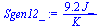 `:=`(Sgen12_, `+`(`/`(`*`(9.202858816, `*`(J_)), `*`(K_))))