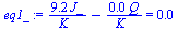 `:=`(eq1_, `+`(`/`(`*`(9.202858816, `*`(J_)), `*`(K_)), `-`(`/`(`*`(0.3472222222e-2, `*`(Q)), `*`(K_)))) = 0.)