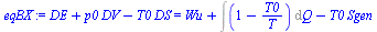 `:=`(eqBX, `+`(DE, `*`(p0, `*`(DV)), `-`(`*`(T0, `*`(DS)))) = `+`(Wu, Int(`+`(1, `-`(`/`(`*`(T0), `*`(T)))), Q), `-`(`*`(T0, `*`(Sgen)))))