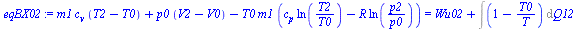 `:=`(eqBX02, `+`(`*`(m1, `*`(c[v], `*`(`+`(T2, `-`(T0))))), `*`(p0, `*`(`+`(V2, `-`(V0)))), `-`(`*`(T0, `*`(m1, `*`(`+`(`*`(c[p], `*`(ln(`/`(`*`(T2), `*`(T0))))), `-`(`*`(R, `*`(ln(`/`(`*`(p2), `*`(p0...
