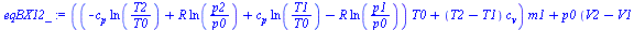 `:=`(eqBX12_, `+`(`*`(`+`(`*`(`+`(`-`(`*`(c[p], `*`(ln(`/`(`*`(T2), `*`(T0)))))), `*`(R, `*`(ln(`/`(`*`(p2), `*`(p0))))), `*`(c[p], `*`(ln(`/`(`*`(T1), `*`(T0))))), `-`(`*`(R, `*`(ln(`/`(`*`(p1), `*`(...