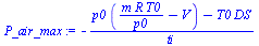 `:=`(P_air_max, `+`(`-`(`/`(`*`(`+`(`*`(p0, `*`(`+`(`/`(`*`(m, `*`(R, `*`(T0))), `*`(p0)), `-`(V)))), `-`(`*`(T0, `*`(DS))))), `*`(ti)))))