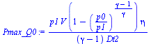 `:=`(Pmax_Q0, `/`(`*`(p1, `*`(V, `*`(`+`(1, `-`(`^`(`/`(`*`(p0), `*`(p1)), `/`(`*`(`+`(gamma, `-`(1))), `*`(gamma))))), `*`(eta)))), `*`(`+`(gamma, `-`(1)), `*`(Dt2))))