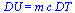DU = `*`(m, `*`(c, `*`(DT)))