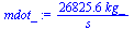 `:=`(mdot_, `+`(`/`(`*`(26825.63338, `*`(kg_)), `*`(s_))))