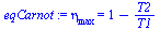 `:=`(eqCarnot, eta[max] = `+`(1, `-`(`/`(`*`(T2), `*`(T1)))))