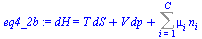 `:=`(eq4_2b, dH = `+`(`*`(T, `*`(dS)), `*`(V, `*`(dp)), Sum(`*`(mu[i], `*`(n[i])), i = 1 .. C)))