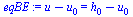 `:=`(eqBE, `+`(u, `-`(u[0])) = `+`(h[0], `-`(u[0])))