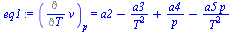`:=`(eq1, (Diff(v, T))[p] = `+`(a2, `-`(`/`(`*`(a3), `*`(`^`(T, 2)))), `/`(`*`(a4), `*`(p)), `-`(`/`(`*`(a5, `*`(p)), `*`(`^`(T, 2))))))