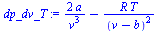 `+`(`/`(`*`(2, `*`(a)), `*`(`^`(v, 3))), `-`(`/`(`*`(R, `*`(T)), `*`(`^`(`+`(v, `-`(b)), 2)))))