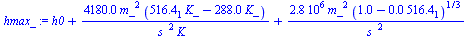`+`(h0, `/`(`*`(0.418e4, `*`(`^`(m_, 2), `*`(`+`(`*`(516.3592993[1], `*`(K_)), `-`(`*`(288., `*`(K_))))))), `*`(`^`(s_, 2), `*`(K_))), `/`(`*`(0.280e7, `*`(`^`(m_, 2), `*`(`^`(`+`(1., `-`(`*`(0.155e-2...