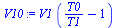 `:=`(V10, `*`(V1, `*`(`+`(`/`(`*`(T0), `*`(T1)), `-`(1)))))