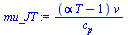 `:=`(mu_JT, `/`(`*`(`+`(`*`(alpha, `*`(T)), `-`(1)), `*`(v)), `*`(c[p])))