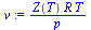 `:=`(v, `/`(`*`(Z(T), `*`(R, `*`(T))), `*`(p)))