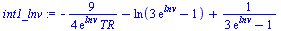 `:=`(int1_lnv, `+`(`-`(`/`(`*`(`/`(9, 4)), `*`(exp(lnv), `*`(TR)))), `-`(ln(`+`(`*`(3, `*`(exp(lnv))), `-`(1)))), `/`(1, `*`(`+`(`*`(3, `*`(exp(lnv))), `-`(1))))))