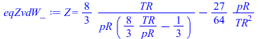 Z = `+`(`/`(`*`(`/`(8, 3), `*`(TR)), `*`(pR, `*`(`+`(`/`(`*`(`/`(8, 3), `*`(TR)), `*`(pR)), `-`(`/`(1, 3)))))), `-`(`/`(`*`(`/`(27, 64), `*`(pR)), `*`(`^`(TR, 2)))))